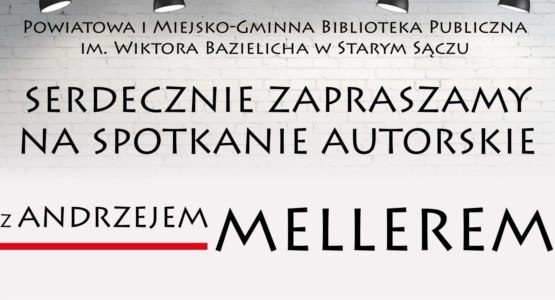 Piwniczańska Biblioteka Publiczna zaprasza na spotkanie autorskie z Andrzejem Mellerem