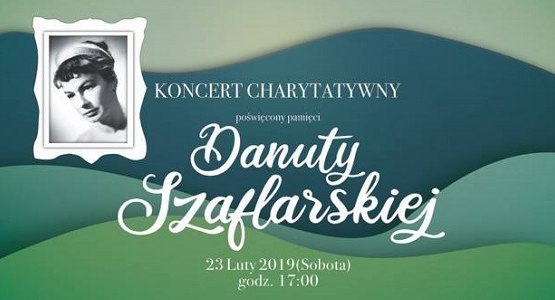 KONCERT CHARYTATYWNY POŚWIĘCONY PAMIĘCI DANUTY SZAFLARSKIEJ