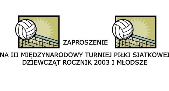 III MIĘDZYNARODOWY TURNIEJ PIŁKI SIATKOWEJ DZIEWCZĄT ROCZNIK 2003 I MŁODSZE